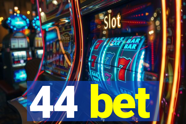 44 bet